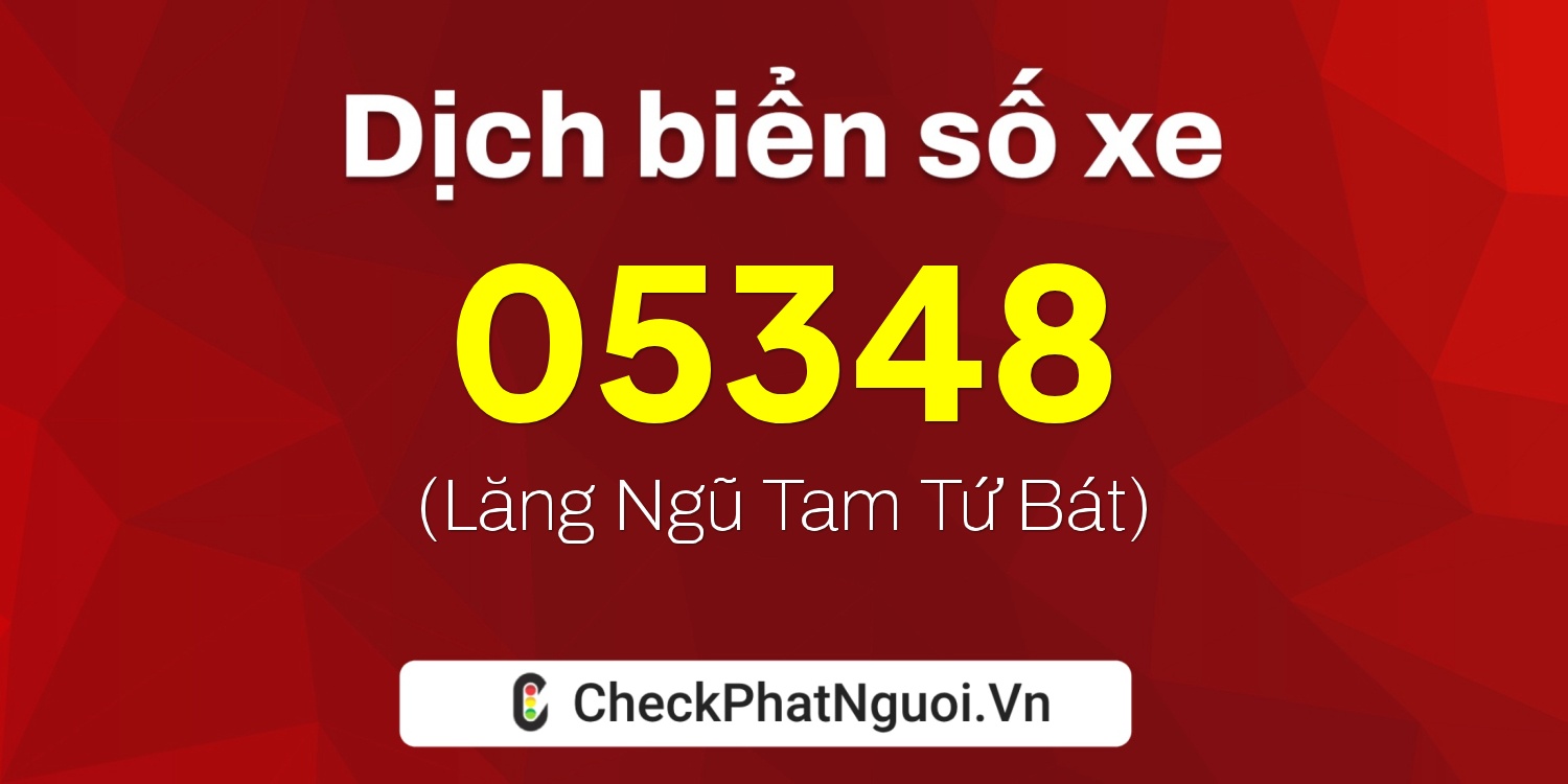 Dịch ý nghĩa <b>biển số xe 65F1-05348</b> tại website checkphatnguoi.vn