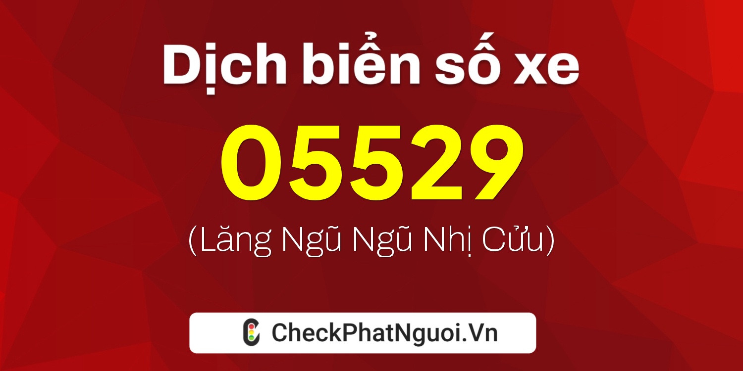 Dịch ý nghĩa <b>biển số xe 88B1-05529</b> tại website checkphatnguoi.vn