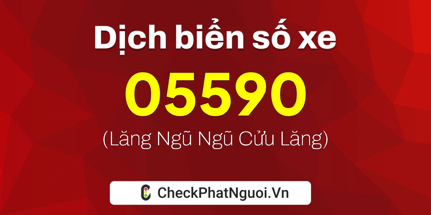 Dịch ý nghĩa <b>biển số xe 98AH-05590</b> tại website checkphatnguoi.vn