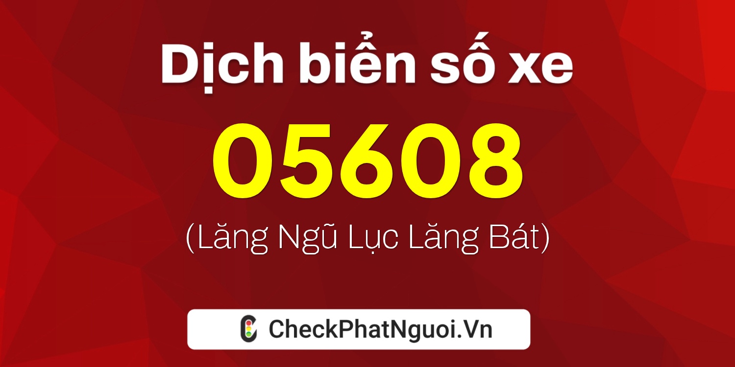 Dịch ý nghĩa <b>biển số xe 66C-05608</b> tại website checkphatnguoi.vn