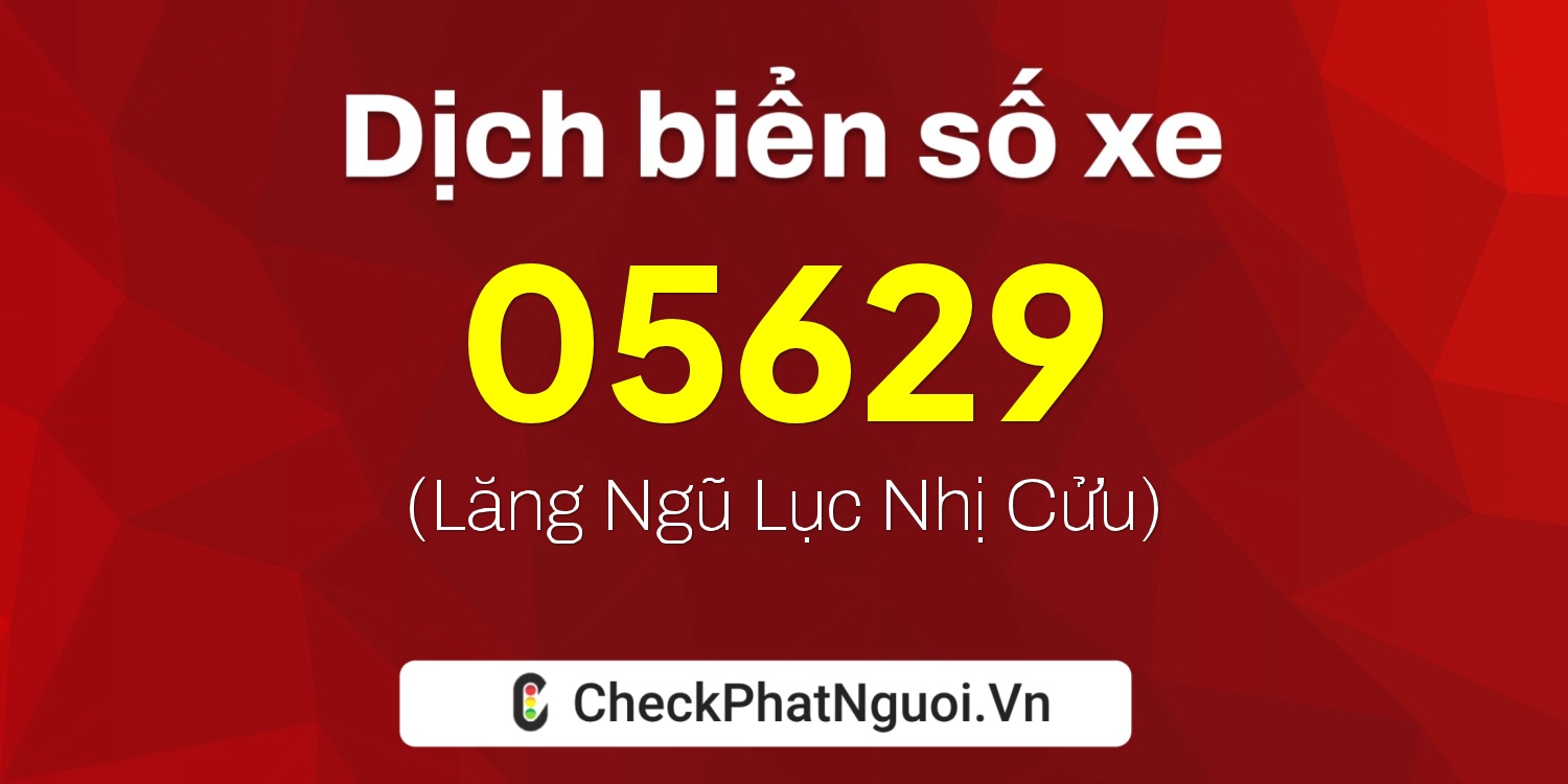 Dịch ý nghĩa <b>biển số xe 73AH-05629</b> tại website checkphatnguoi.vn