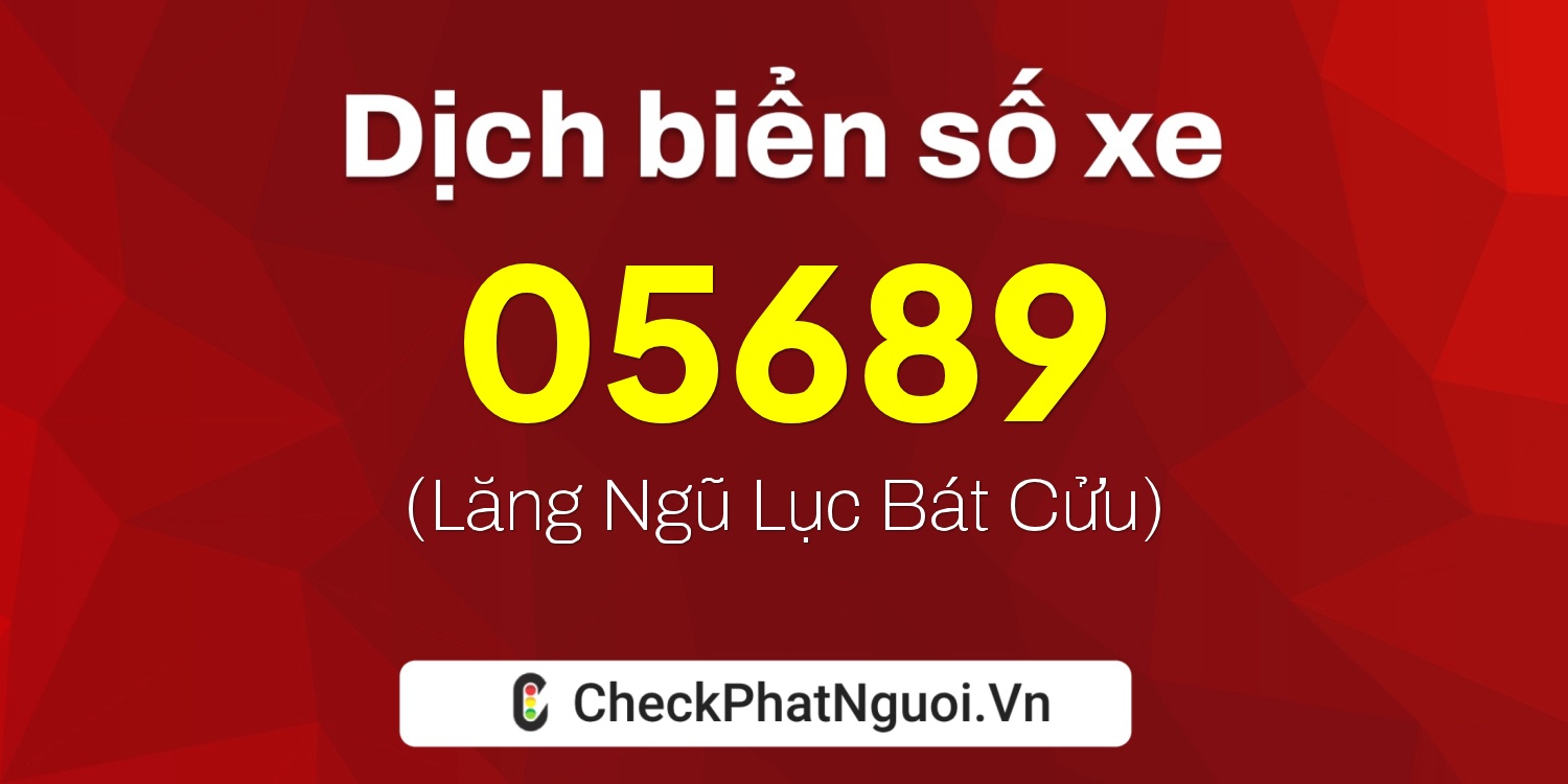 Dịch ý nghĩa <b>biển số xe 75AH-05689</b> tại website checkphatnguoi.vn