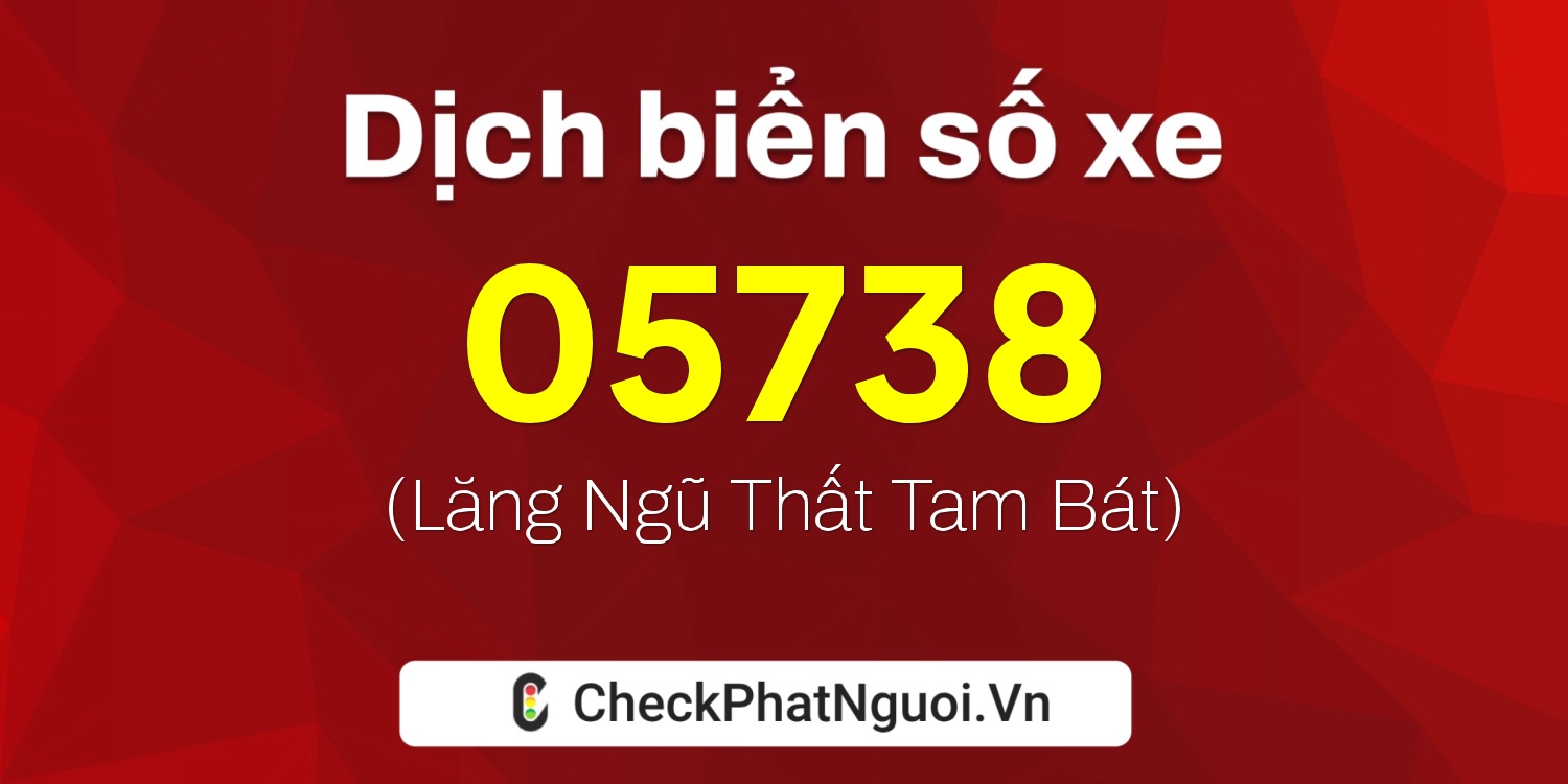 Dịch ý nghĩa <b>biển số xe 37PA-05738</b> tại website checkphatnguoi.vn