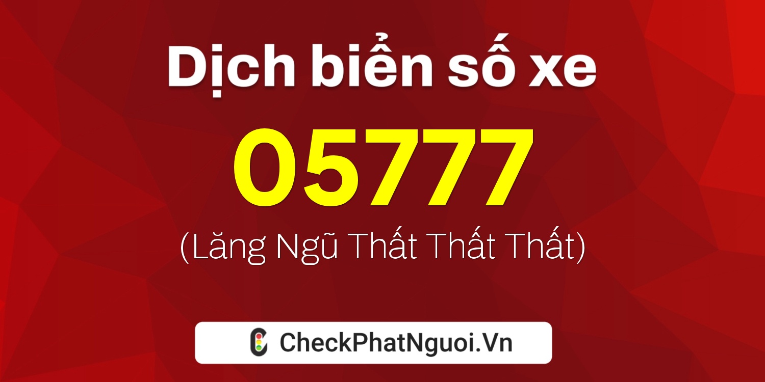 Dịch ý nghĩa <b>biển số xe 65H-05777</b> tại website checkphatnguoi.vn