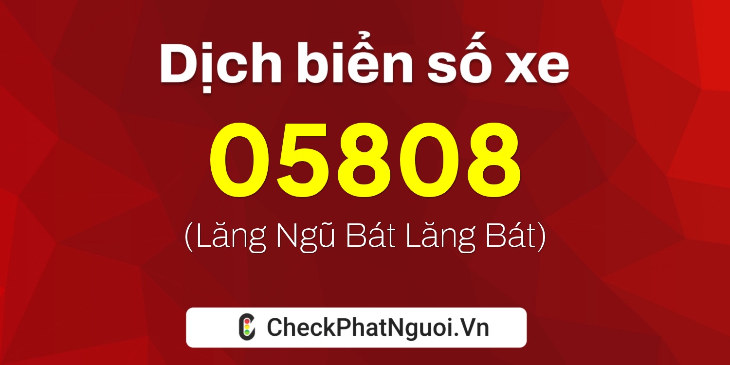 Dịch ý nghĩa <b>biển số xe 36K-05808</b> tại website checkphatnguoi.vn