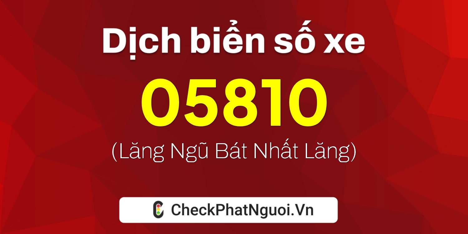 Dịch ý nghĩa <b>biển số xe 75A-05810</b> tại website checkphatnguoi.vn