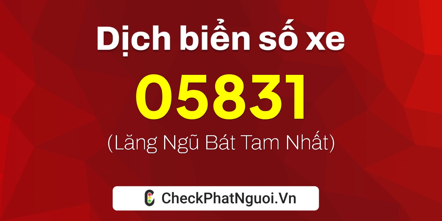 Dịch ý nghĩa <b>biển số xe 59G3-05831</b> tại website checkphatnguoi.vn