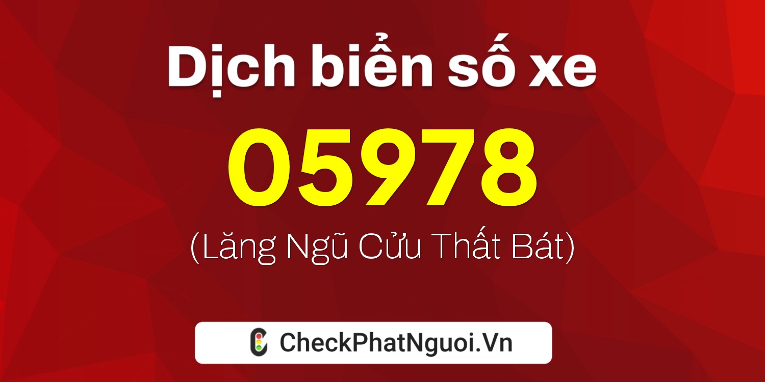 Dịch ý nghĩa <b>biển số xe 97AA-05978</b> tại website checkphatnguoi.vn