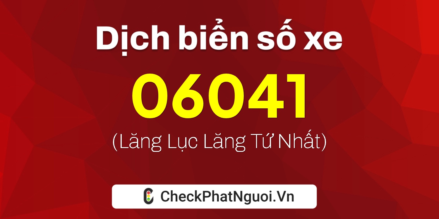 Dịch ý nghĩa <b>biển số xe 30L-06041</b> tại website checkphatnguoi.vn