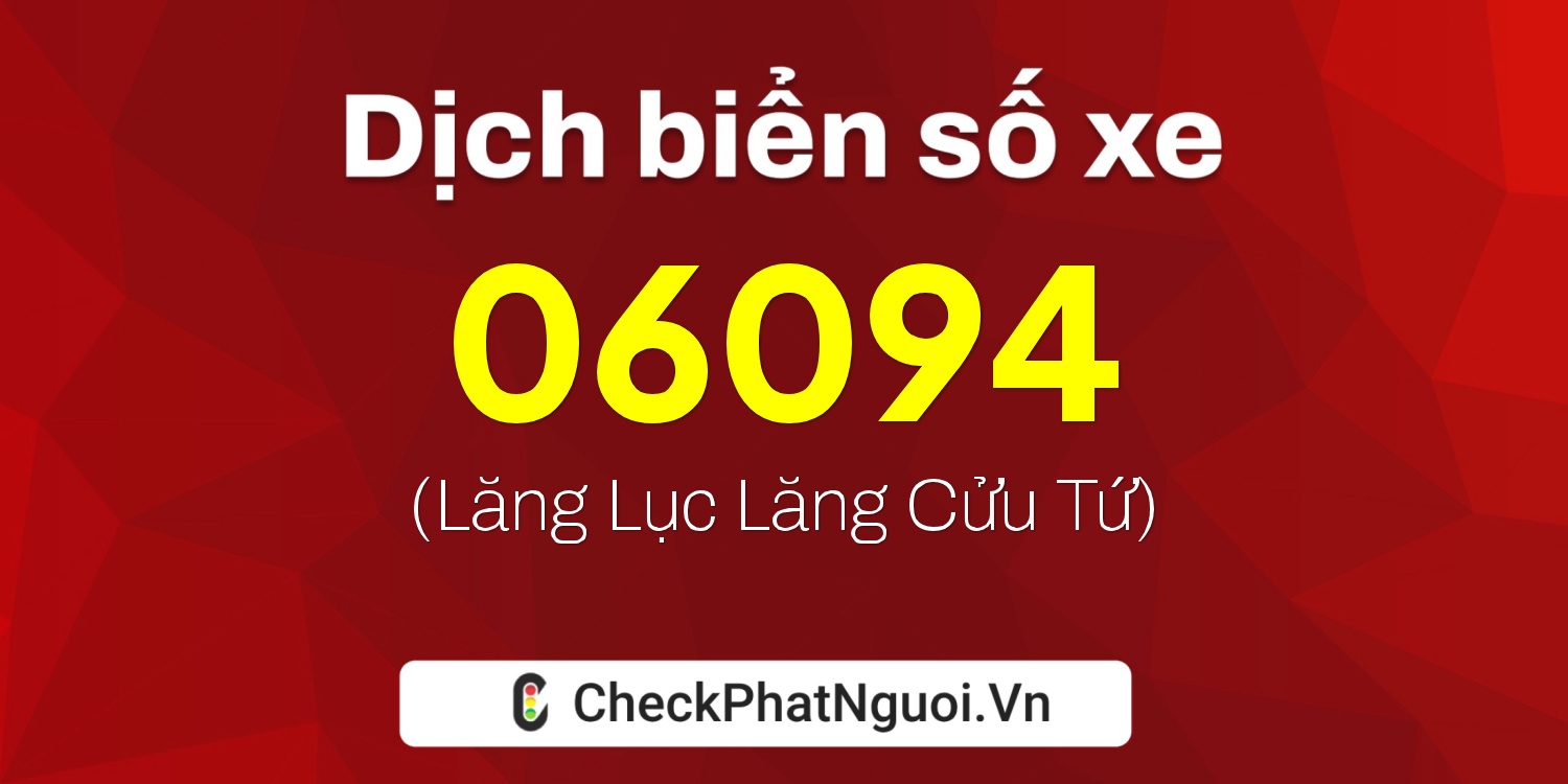 Dịch ý nghĩa <b>biển số xe 30L-06094</b> tại website checkphatnguoi.vn