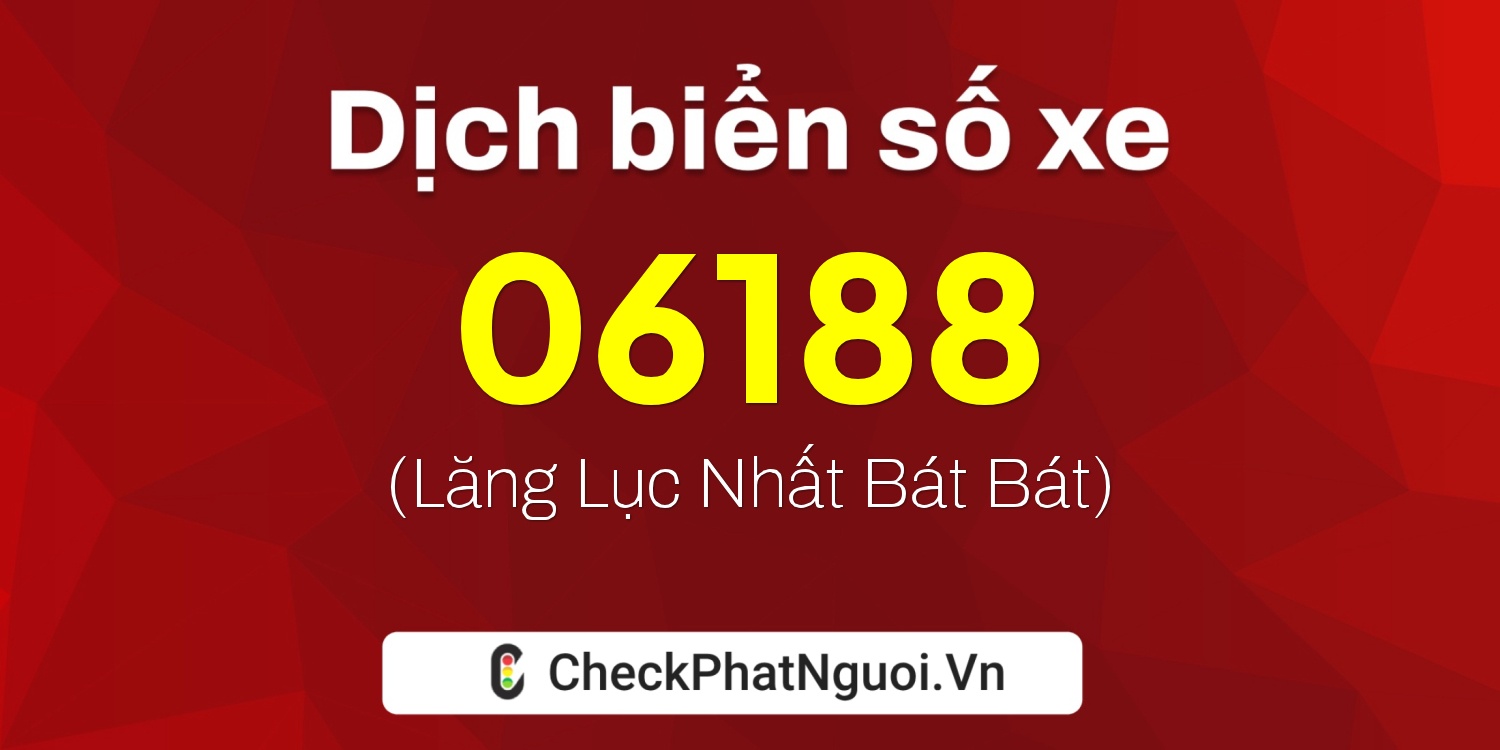 Dịch ý nghĩa <b>biển số xe 43AD-06188</b> tại website checkphatnguoi.vn