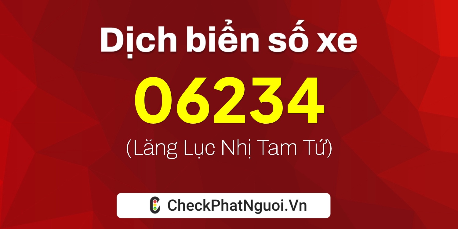 Dịch ý nghĩa <b>biển số xe 20AF-06234</b> tại website checkphatnguoi.vn