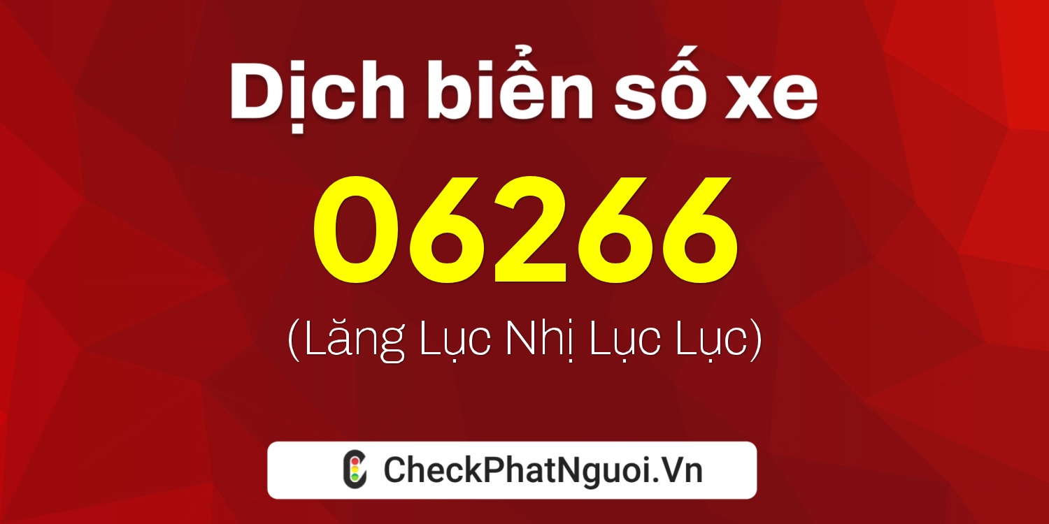 Dịch ý nghĩa <b>biển số xe 60AL-06266</b> tại website checkphatnguoi.vn