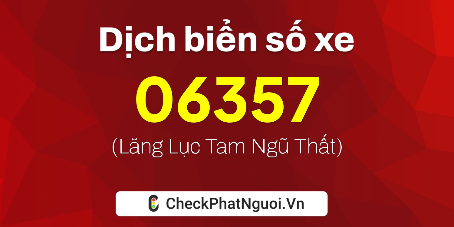 Dịch ý nghĩa <b>biển số xe 94AB-06357</b> tại website checkphatnguoi.vn