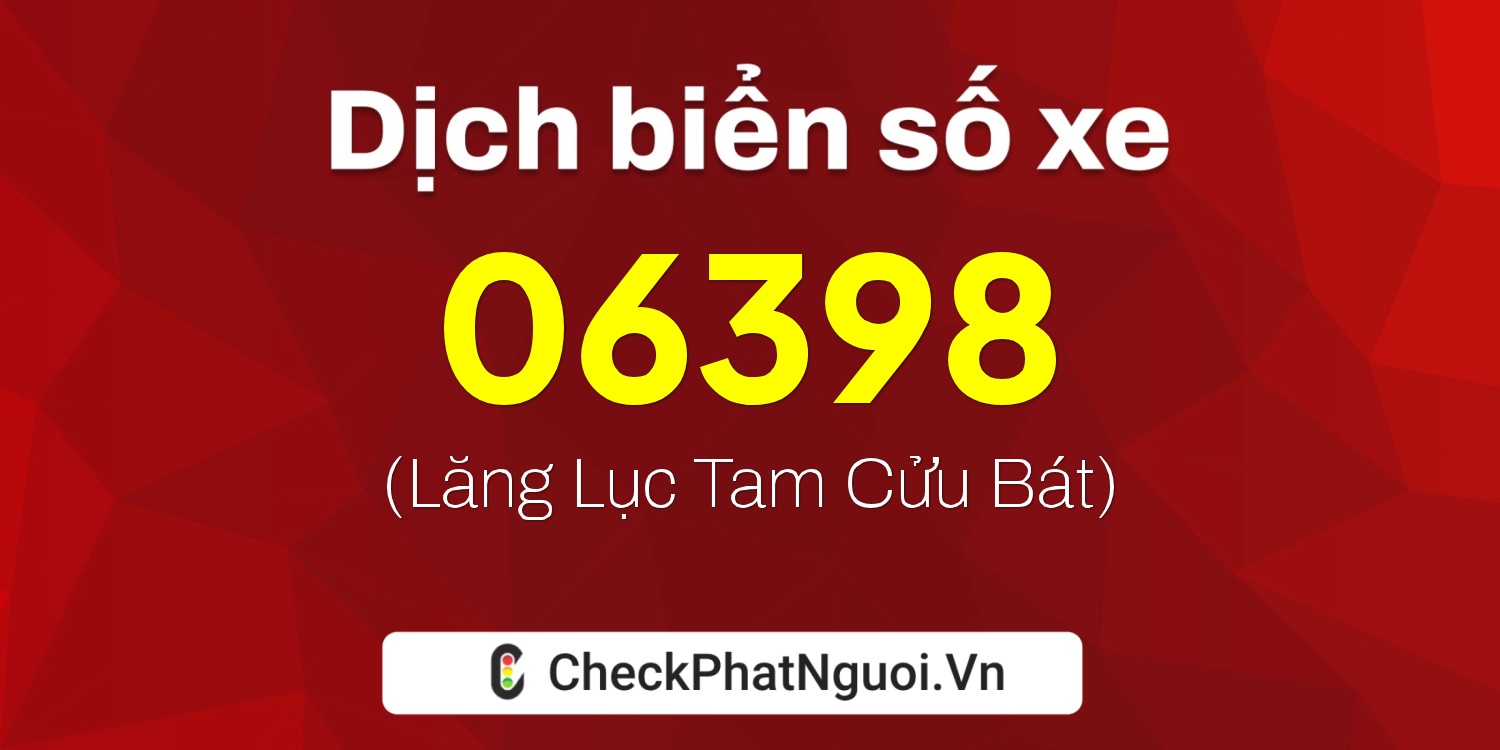 Dịch ý nghĩa <b>biển số xe 36BC-06398</b> tại website checkphatnguoi.vn
