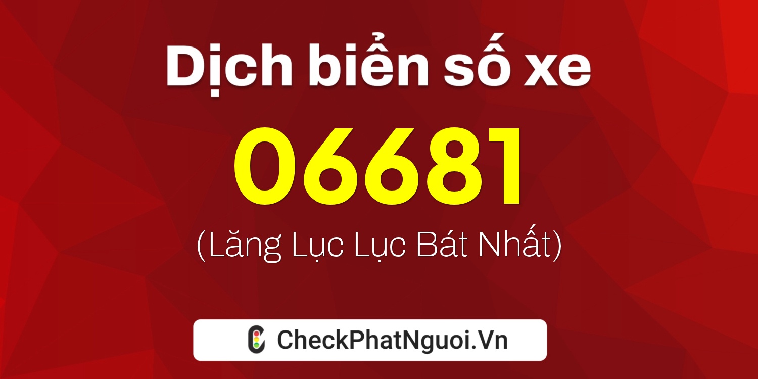 Dịch ý nghĩa <b>biển số xe 83TG-06681</b> tại website checkphatnguoi.vn