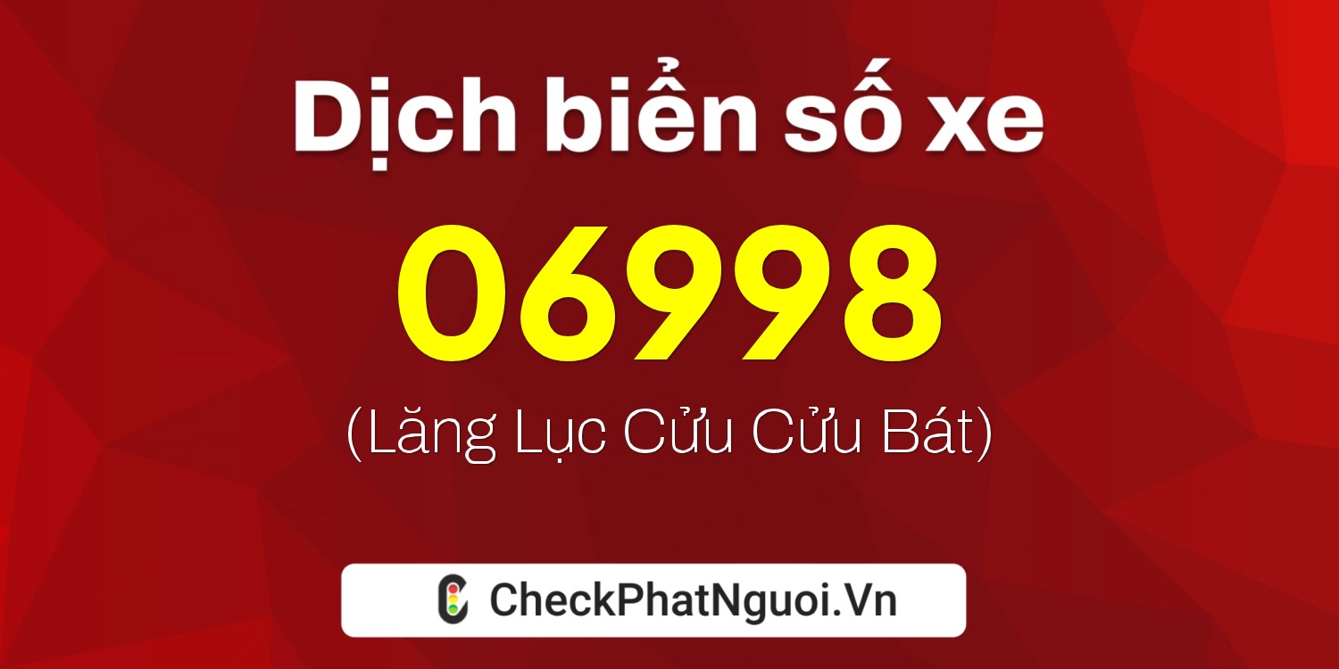 Dịch ý nghĩa <b>biển số xe 59V2-06998</b> tại website checkphatnguoi.vn