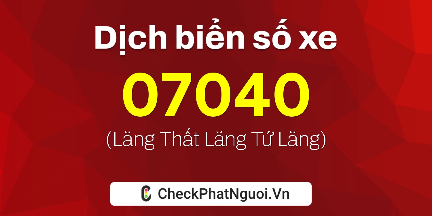 Dịch ý nghĩa <b>biển số xe 30M-07040</b> tại website checkphatnguoi.vn
