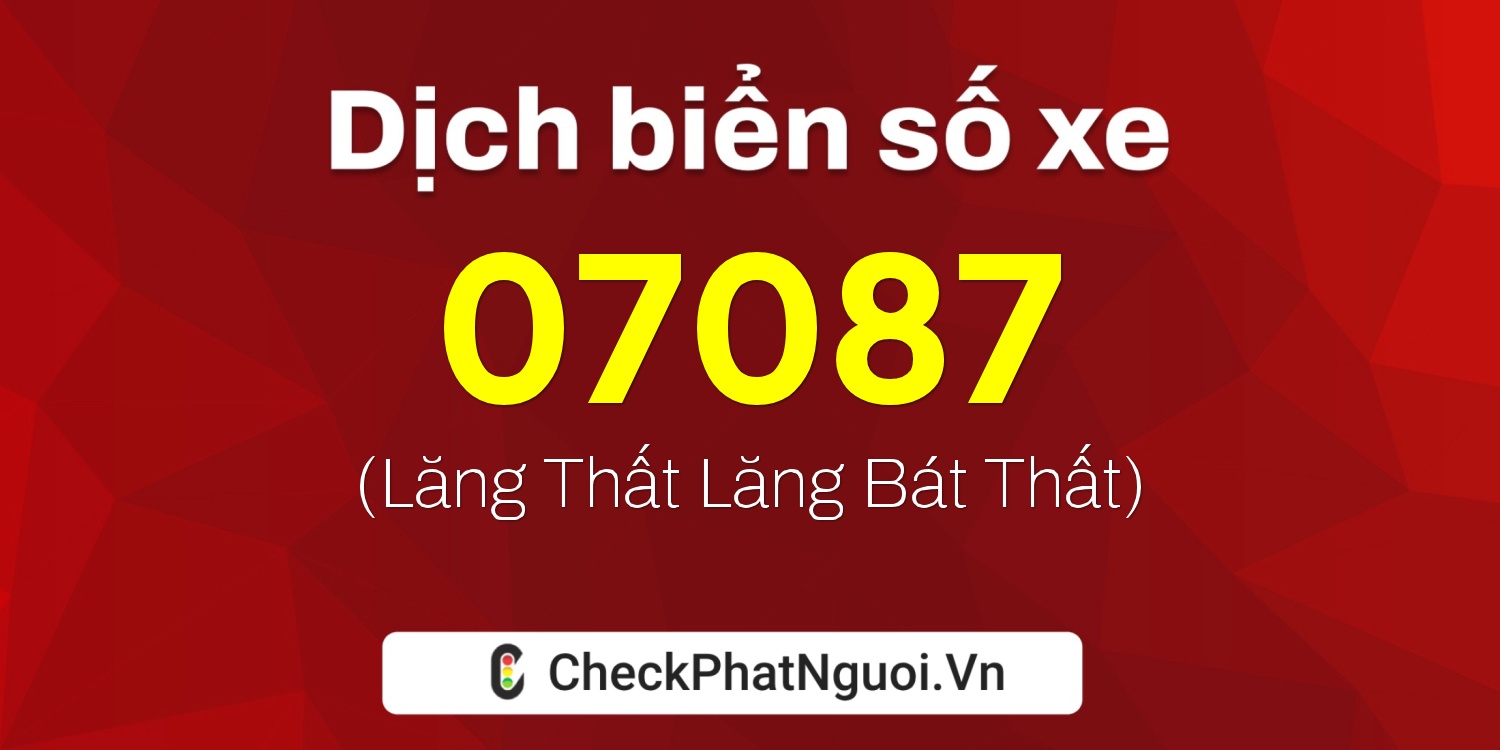 Dịch ý nghĩa <b>biển số xe 60F4-07087</b> tại website checkphatnguoi.vn
