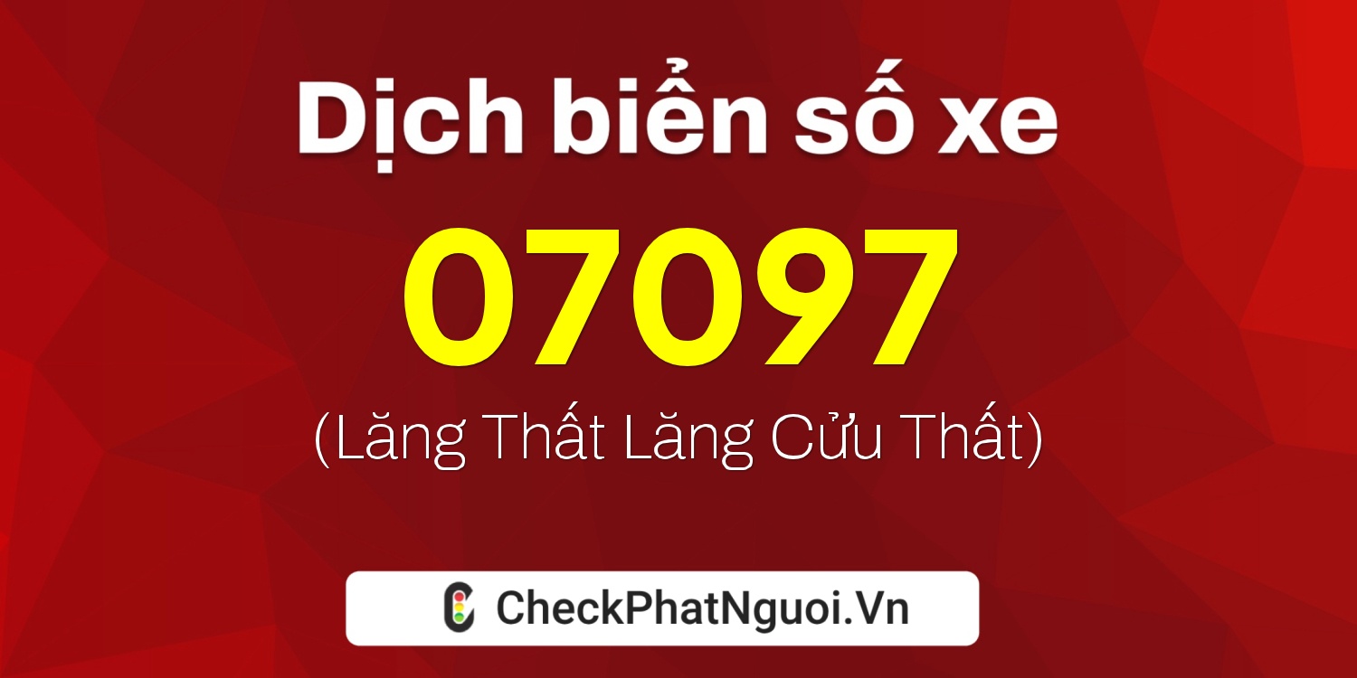 Dịch ý nghĩa <b>biển số xe 29G1-07097</b> tại website checkphatnguoi.vn