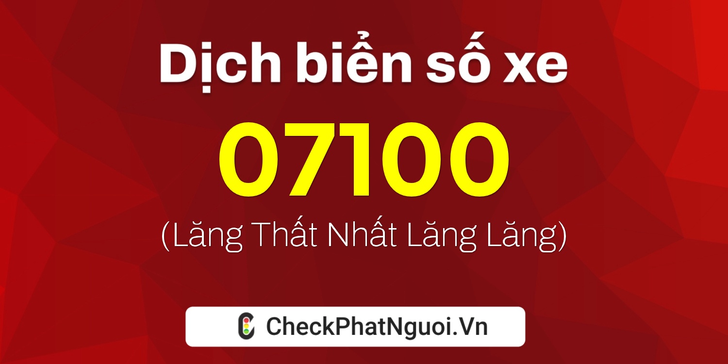 Dịch ý nghĩa <b>biển số xe 66V1-07100</b> tại website checkphatnguoi.vn