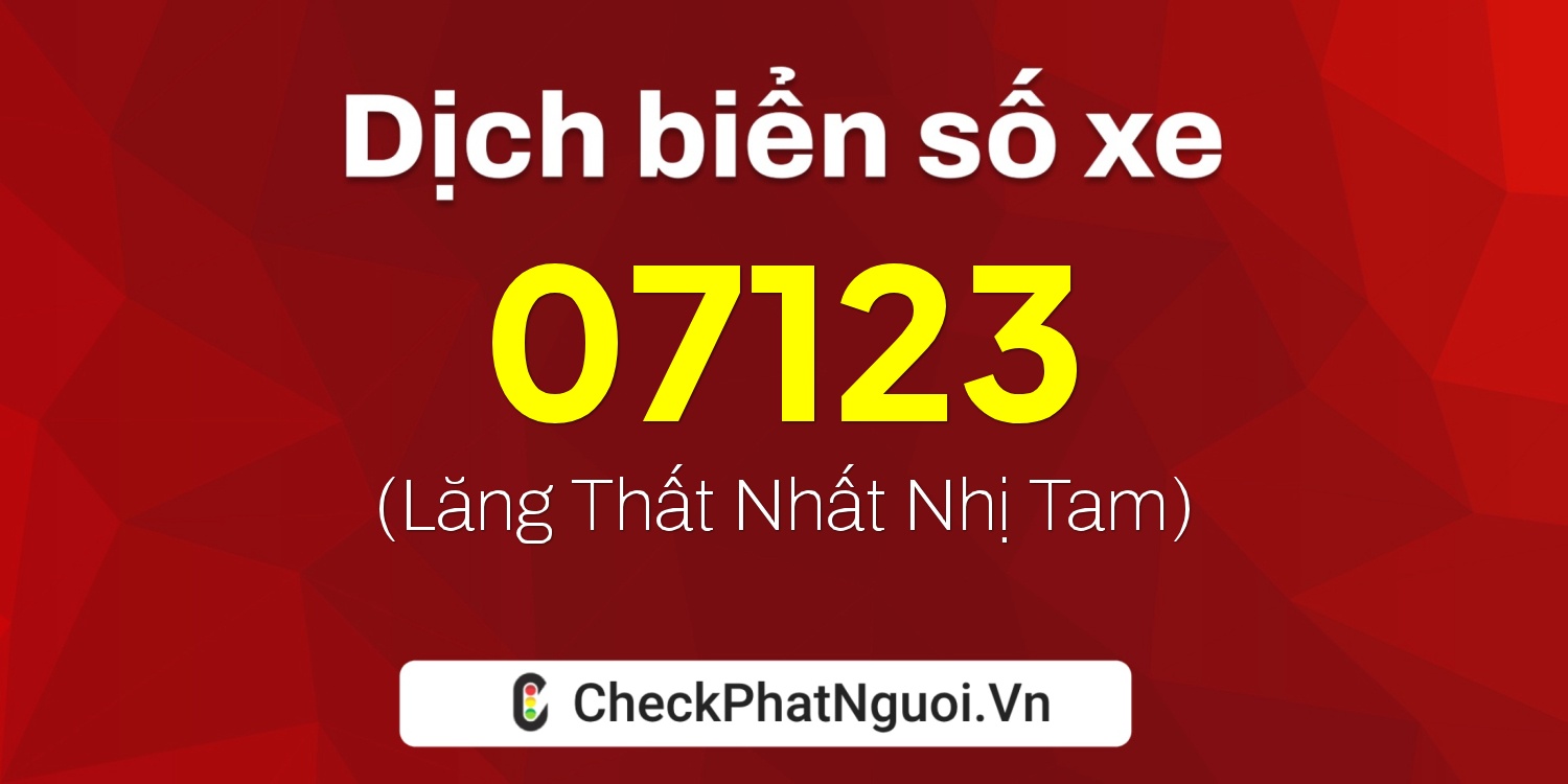 Dịch ý nghĩa <b>biển số xe 51L-07123</b> tại website checkphatnguoi.vn