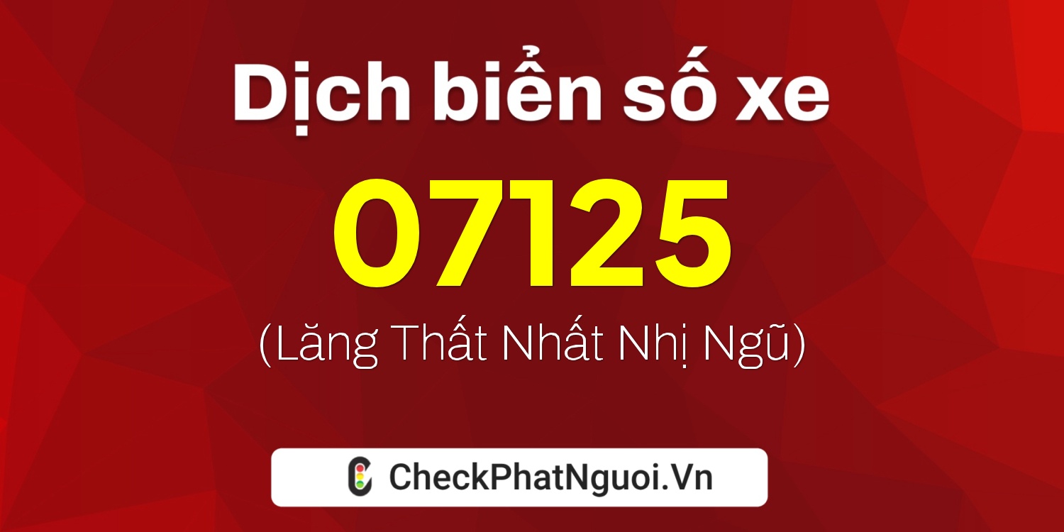 Dịch ý nghĩa <b>biển số xe 30L-07125</b> tại website checkphatnguoi.vn