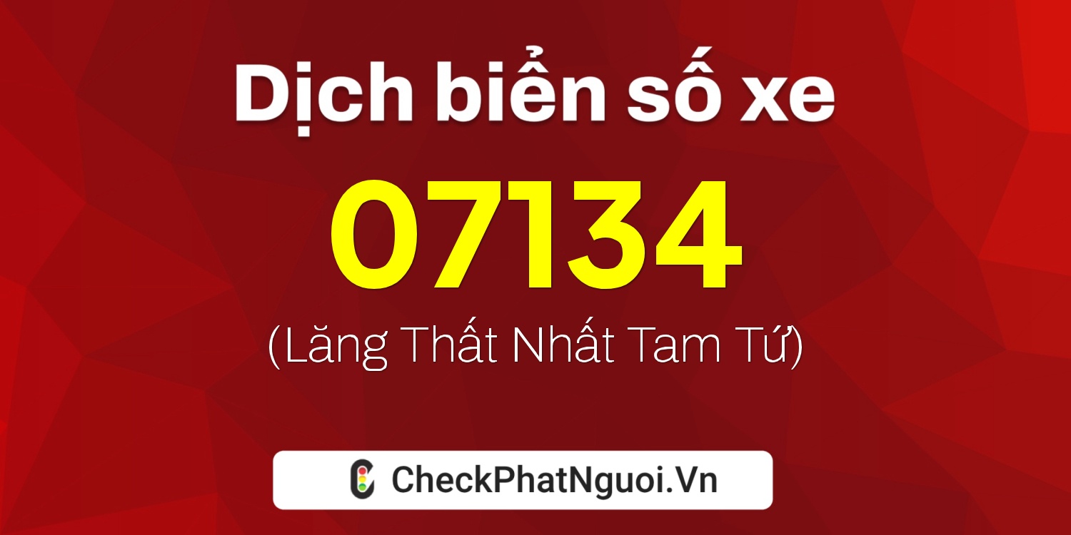 Dịch ý nghĩa <b>biển số xe 11C-07134</b> tại website checkphatnguoi.vn