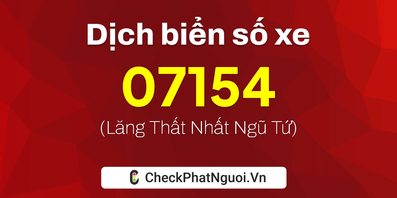 Dịch ý nghĩa <b>biển số xe 65B2-07154</b> tại website checkphatnguoi.vn