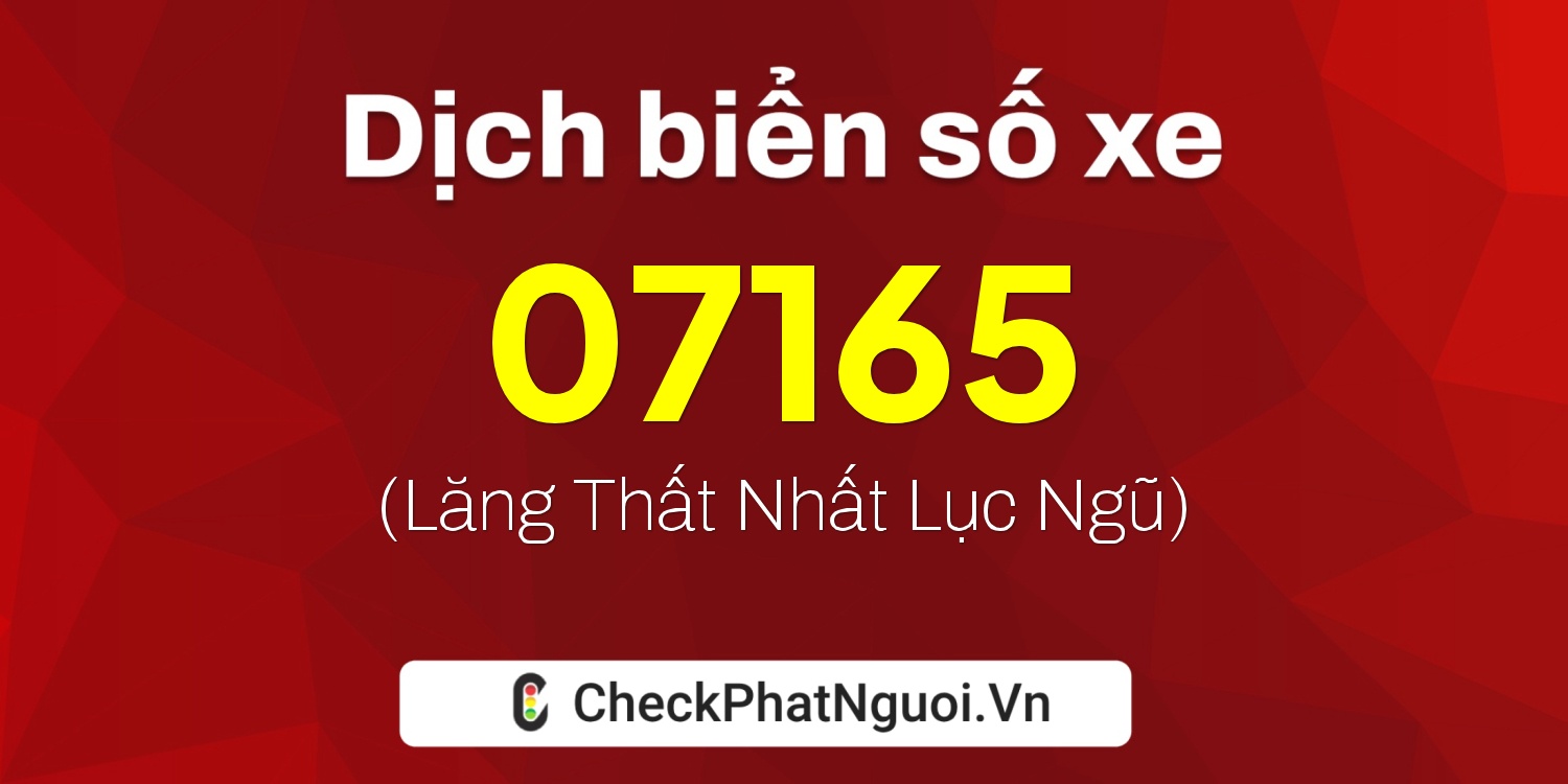 Dịch ý nghĩa <b>biển số xe 83T1-07165</b> tại website checkphatnguoi.vn
