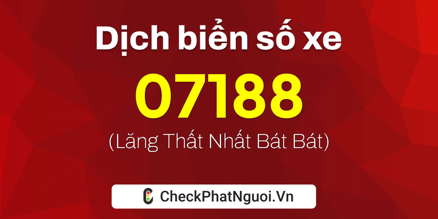 Dịch ý nghĩa <b>biển số xe 75AG-07188</b> tại website checkphatnguoi.vn
