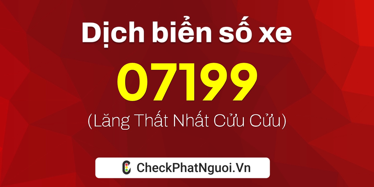 Dịch ý nghĩa <b>biển số xe 86AE-07199</b> tại website checkphatnguoi.vn
