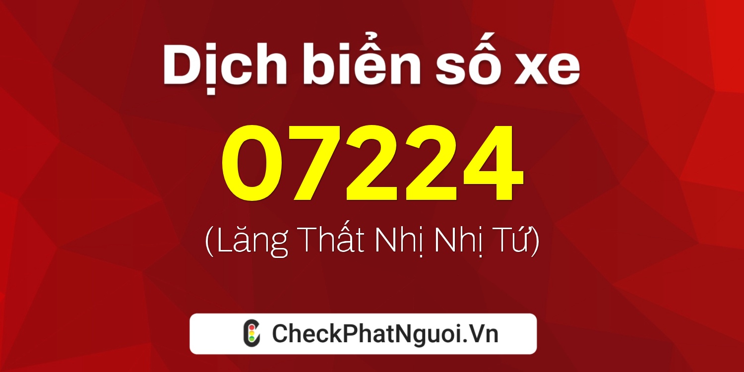 Dịch ý nghĩa <b>biển số xe 48AE-07224</b> tại website checkphatnguoi.vn