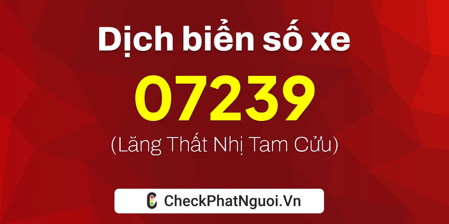 Dịch ý nghĩa <b>biển số xe 82AA-07239</b> tại website checkphatnguoi.vn