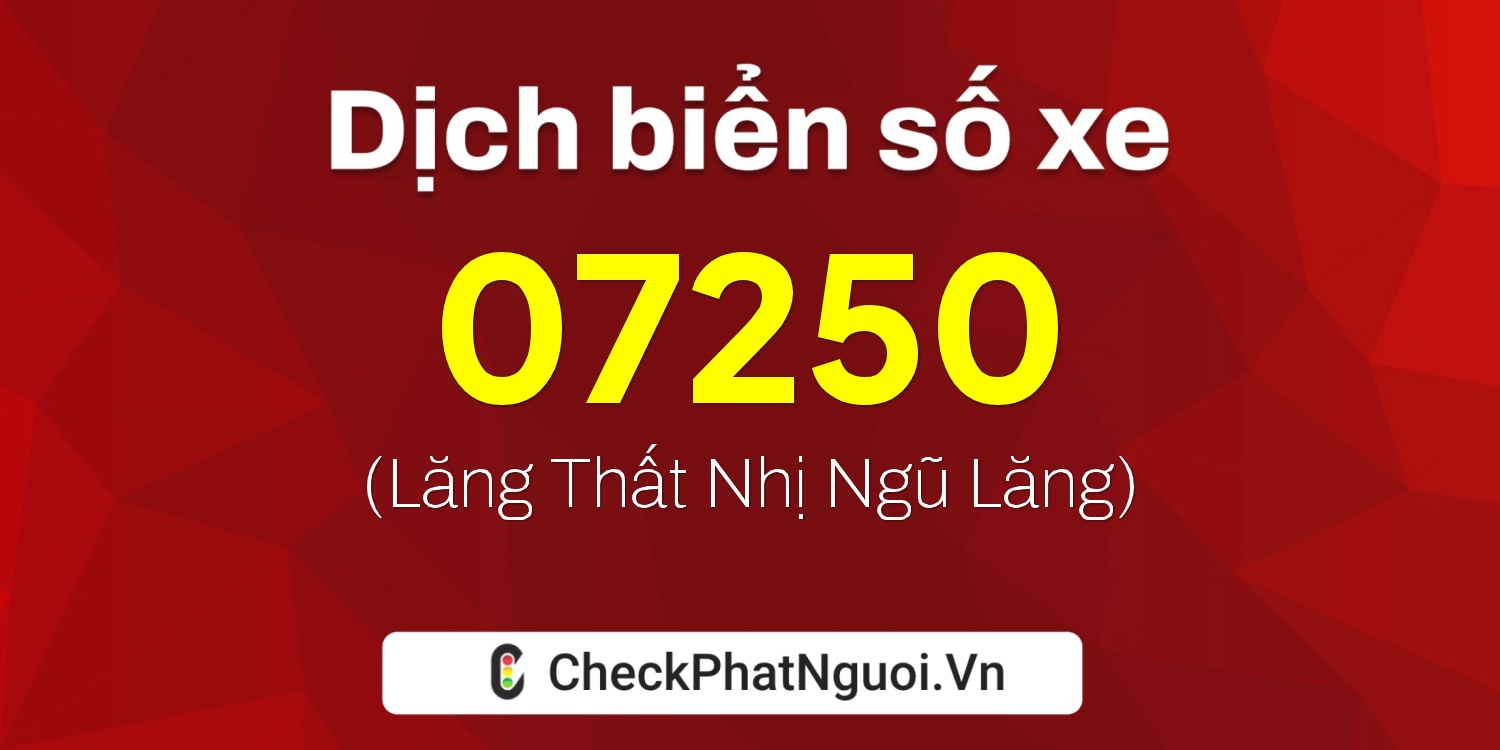 Dịch ý nghĩa <b>biển số xe 29K-07250</b> tại website checkphatnguoi.vn