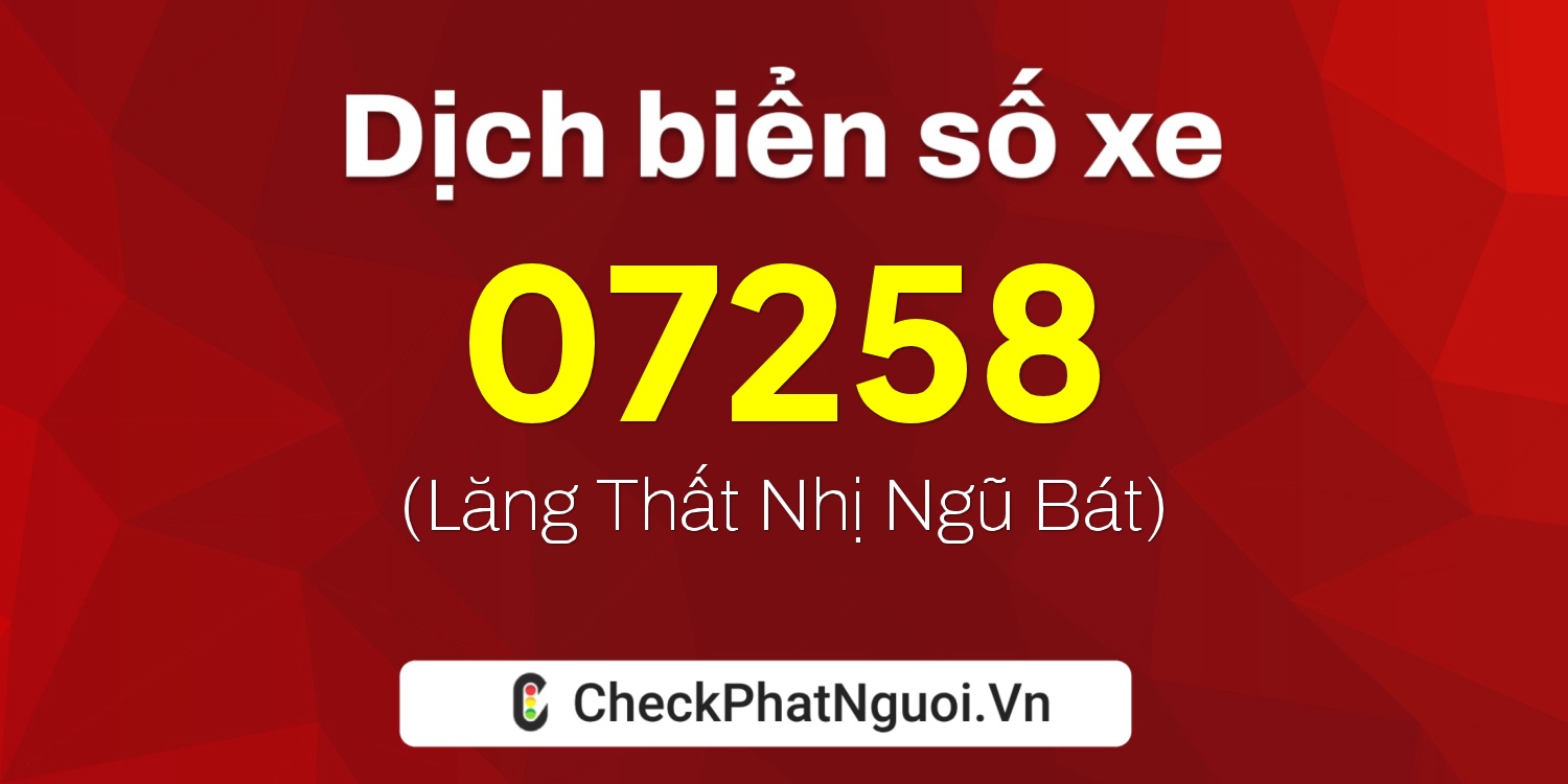 Dịch ý nghĩa <b>biển số xe 86AL-07258</b> tại website checkphatnguoi.vn