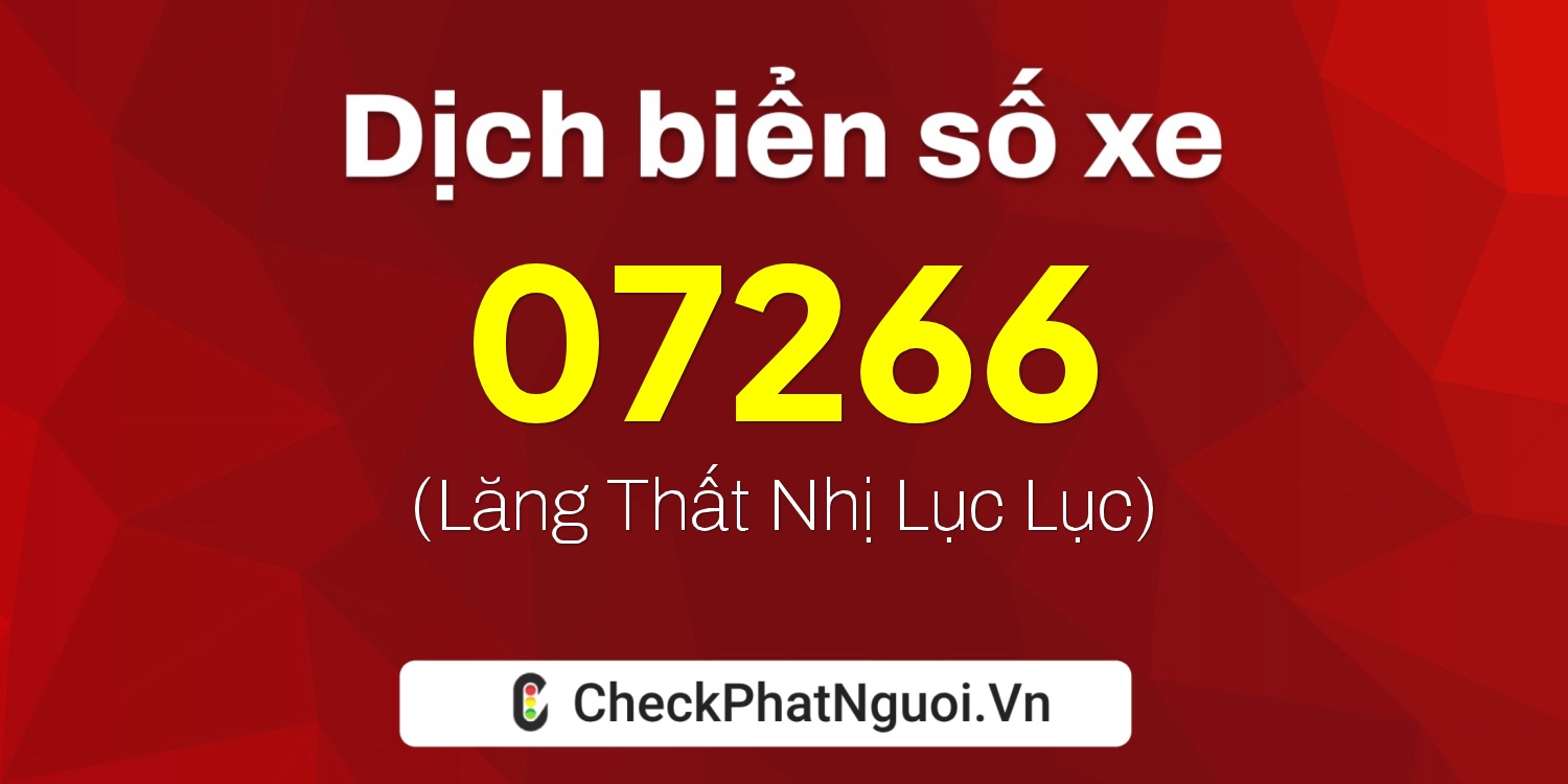 Dịch ý nghĩa <b>biển số xe 68NA-07266</b> tại website checkphatnguoi.vn