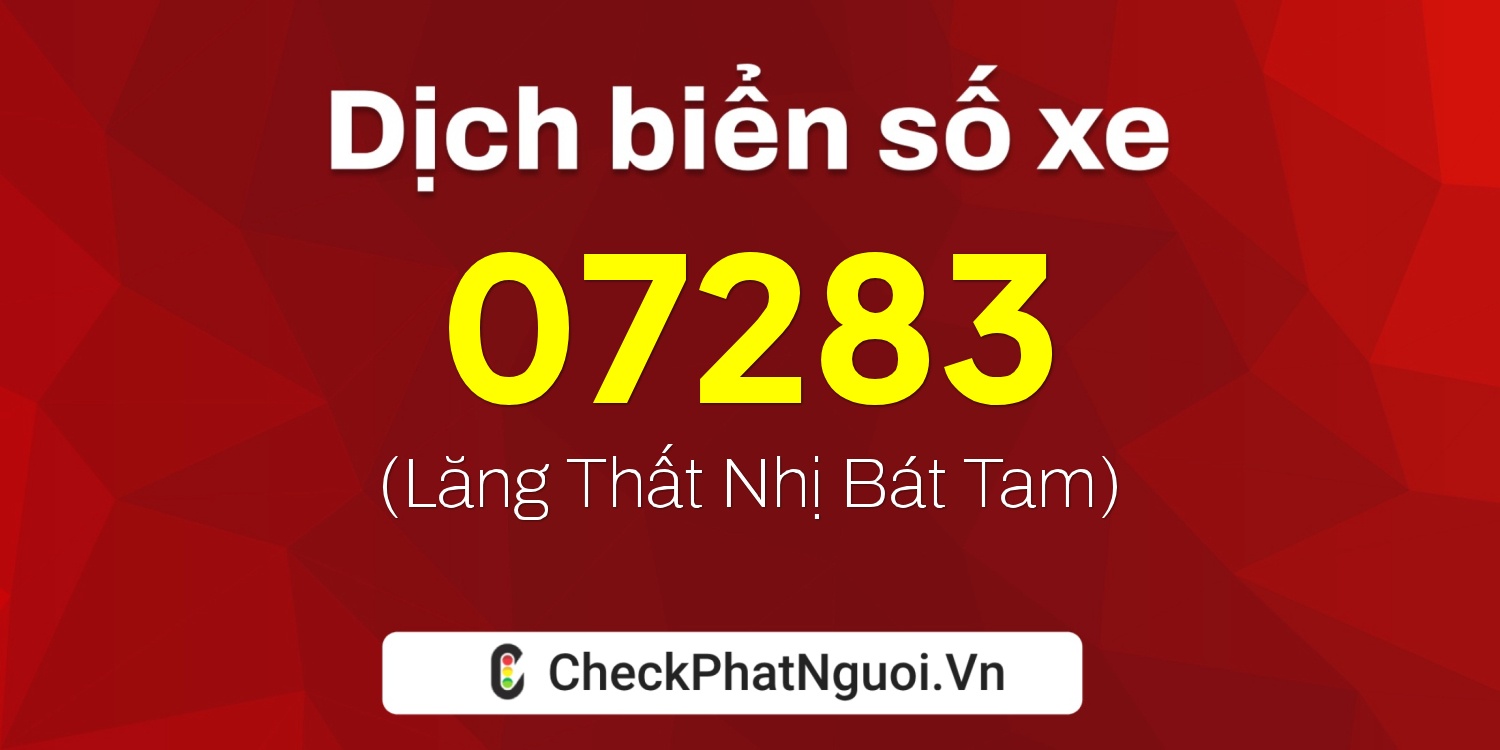 Dịch ý nghĩa <b>biển số xe 18B2-07283</b> tại website checkphatnguoi.vn