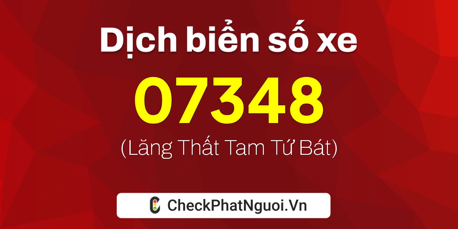 Dịch ý nghĩa <b>biển số xe 77L2-07348</b> tại website checkphatnguoi.vn