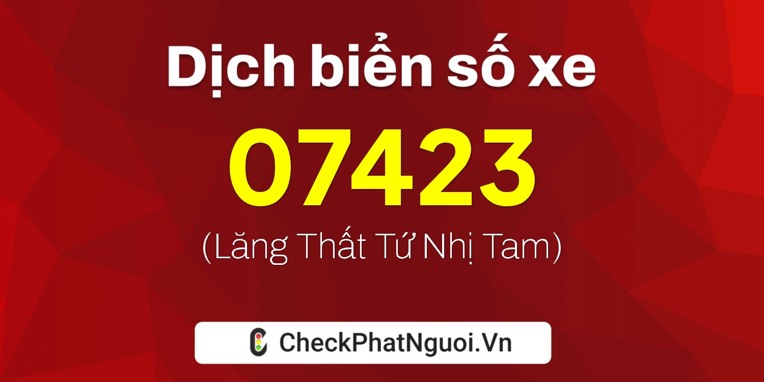 Dịch ý nghĩa <b>biển số xe 65MA-07423</b> tại website checkphatnguoi.vn