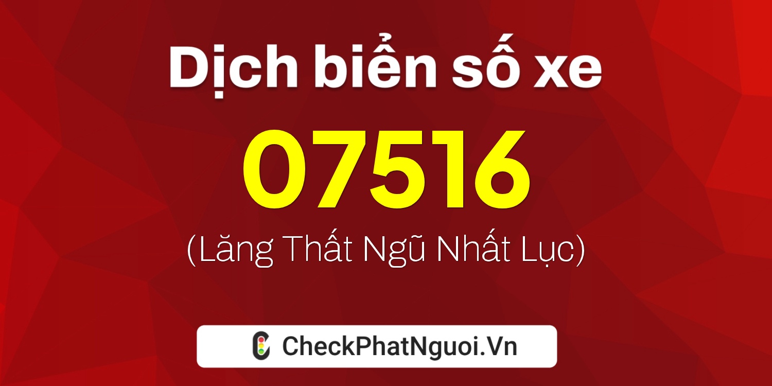 Dịch ý nghĩa <b>biển số xe 18HA-07516</b> tại website checkphatnguoi.vn