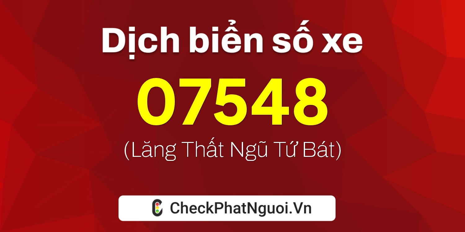 Dịch ý nghĩa <b>biển số xe 29L5-07548</b> tại website checkphatnguoi.vn
