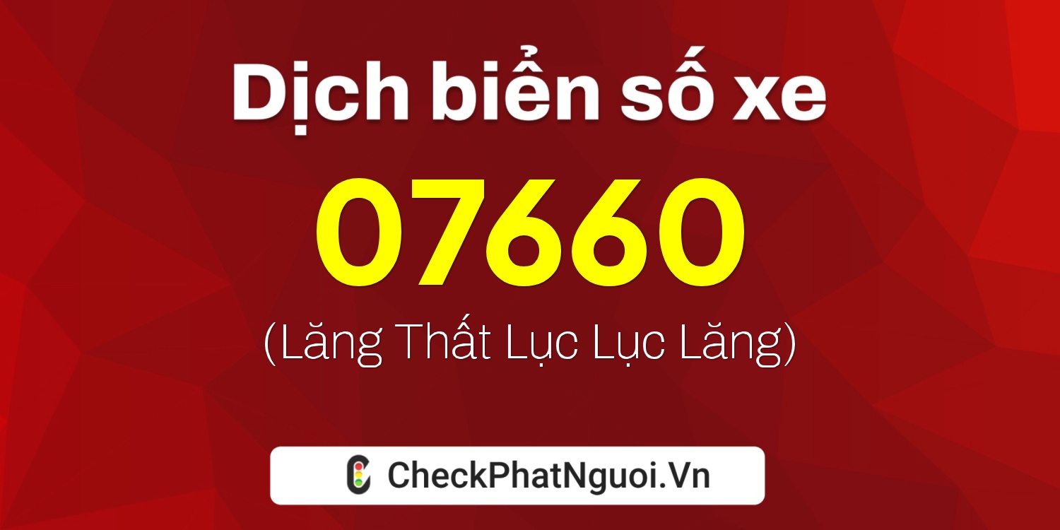 Dịch ý nghĩa <b>biển số xe 27A-07660</b> tại website checkphatnguoi.vn