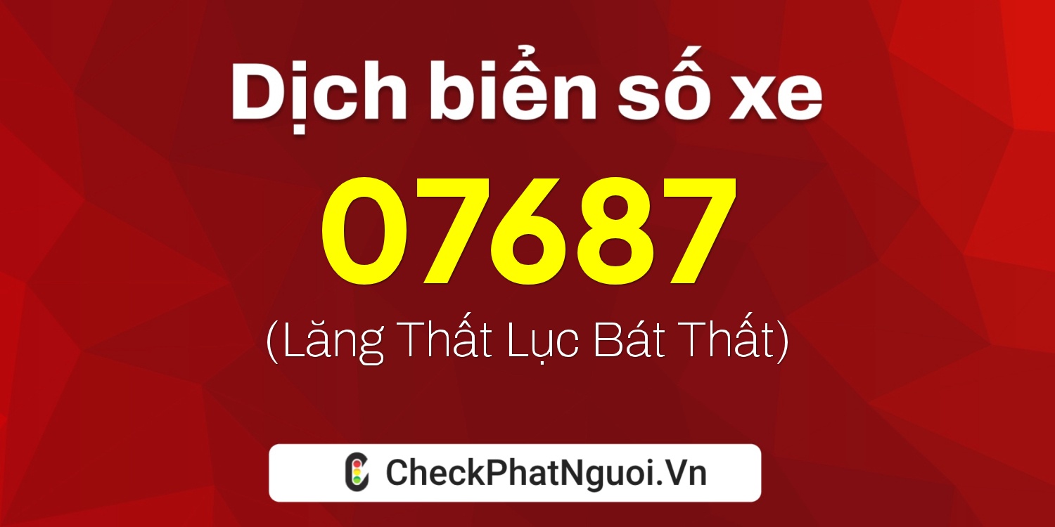 Dịch ý nghĩa <b>biển số xe 37AC-07687</b> tại website checkphatnguoi.vn