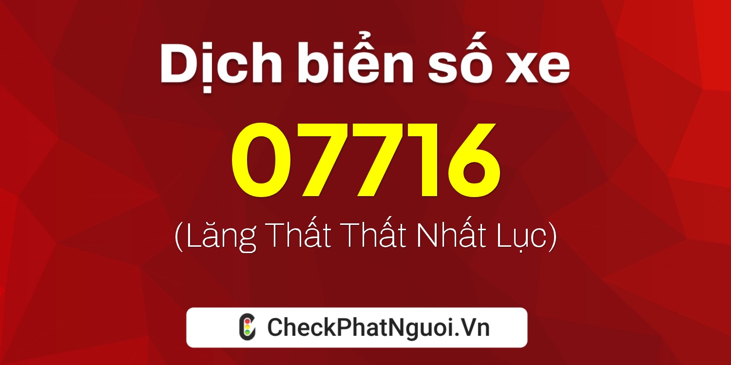 Dịch ý nghĩa <b>biển số xe 38AK-07716</b> tại website checkphatnguoi.vn