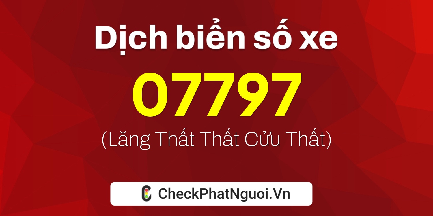 Dịch ý nghĩa <b>biển số xe 59YA-07797</b> tại website checkphatnguoi.vn