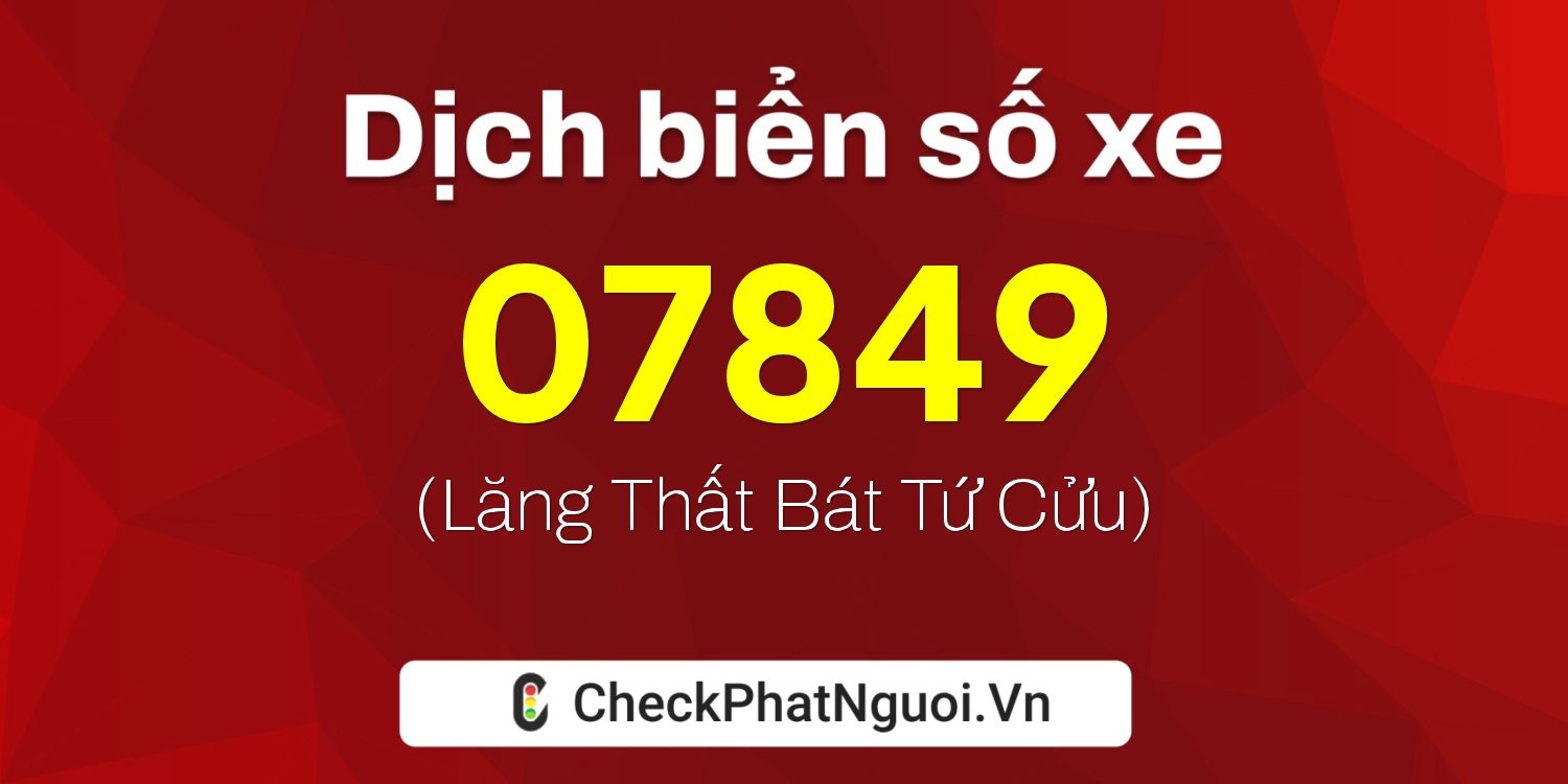Dịch ý nghĩa <b>biển số xe 90AC-07849</b> tại website checkphatnguoi.vn