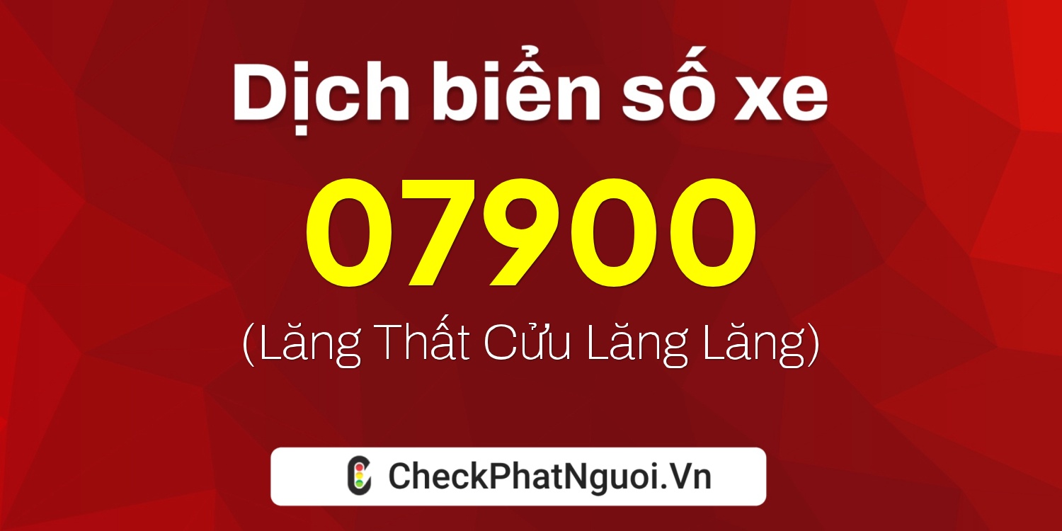 Dịch ý nghĩa <b>biển số xe 25A-07900</b> tại website checkphatnguoi.vn