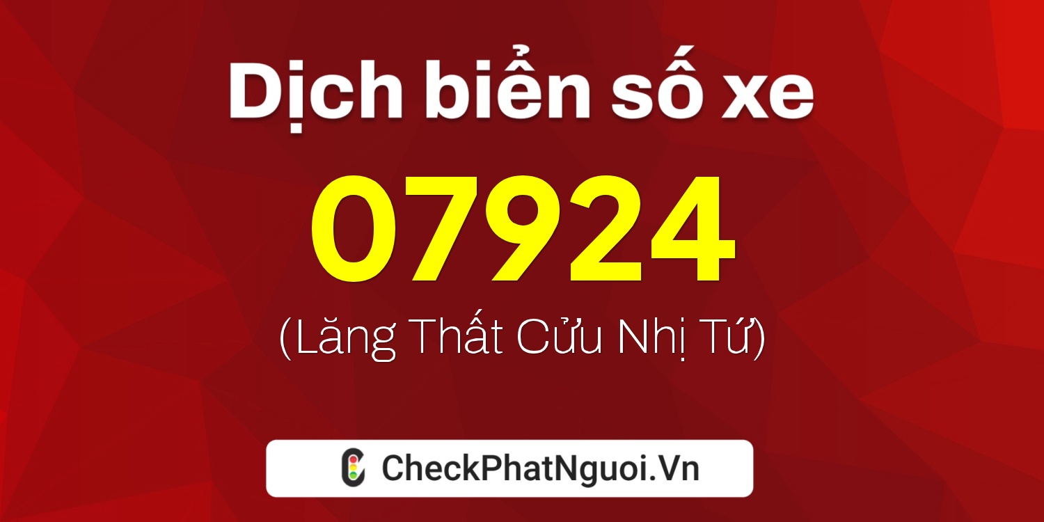 Dịch ý nghĩa <b>biển số xe 82A-07924</b> tại website checkphatnguoi.vn