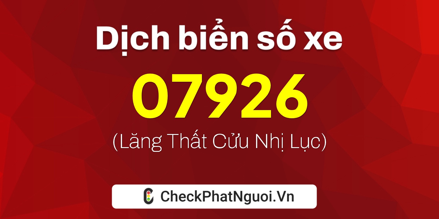 Dịch ý nghĩa <b>biển số xe 65B2-07926</b> tại website checkphatnguoi.vn
